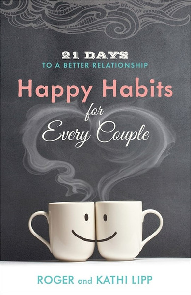 Happy Habits For Every Couple by Lipp Roger & Kathi