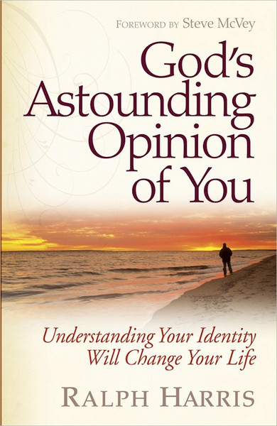God's Astounding Opinion Of You by Harris Ralph
