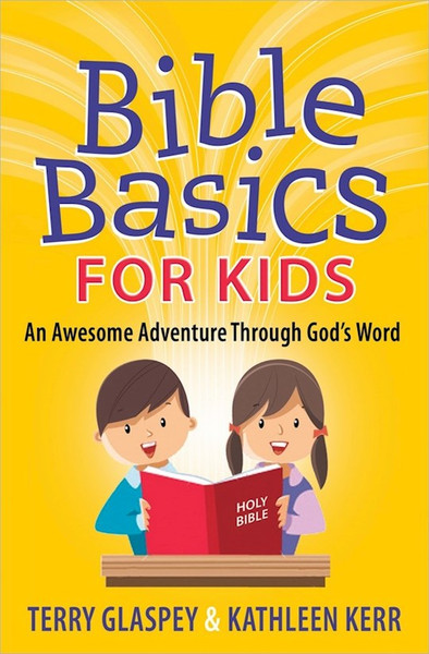 Bible Basics For Kids by Glaspey/Kerr