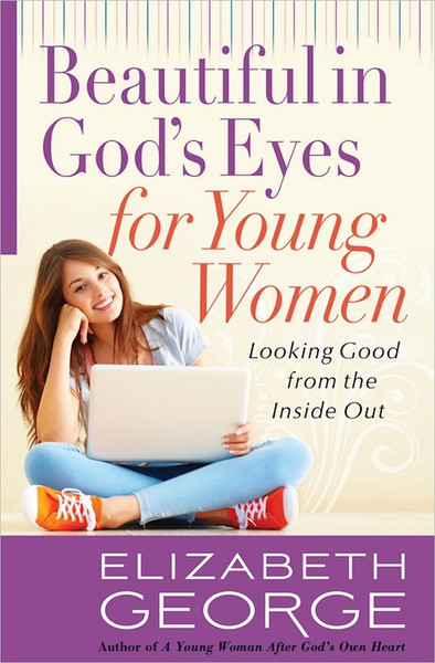 Beautiful In God's Eyes For Young Women by George Elizabeth