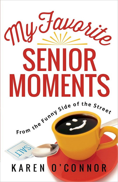 My Favorite Senior Moments by O'Connor Karen
