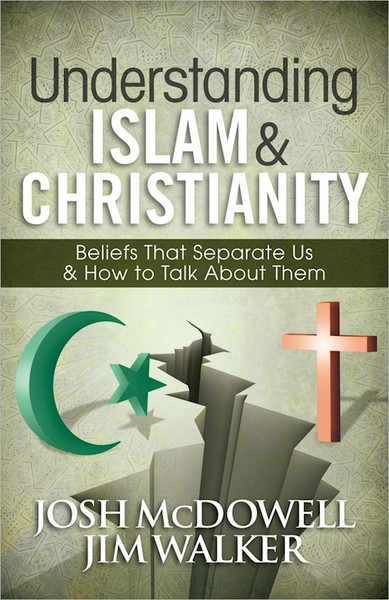 Understanding Islam And Christianity by McDowell Josh