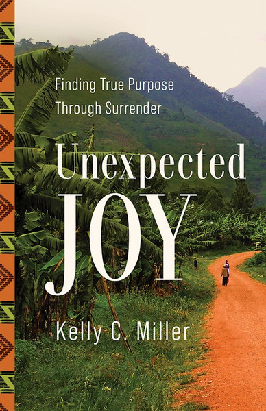 Unexpected Joy by Miller Kelly C