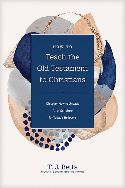 How To Teach The Old Testament To Christians by Betts T J
