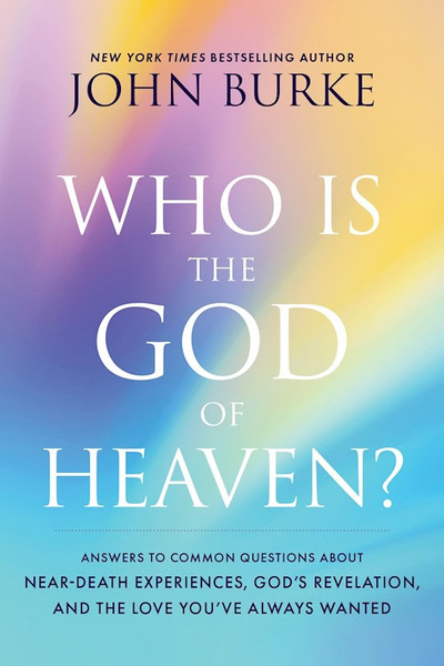 Who Is the God Of Heaven? by Burke John