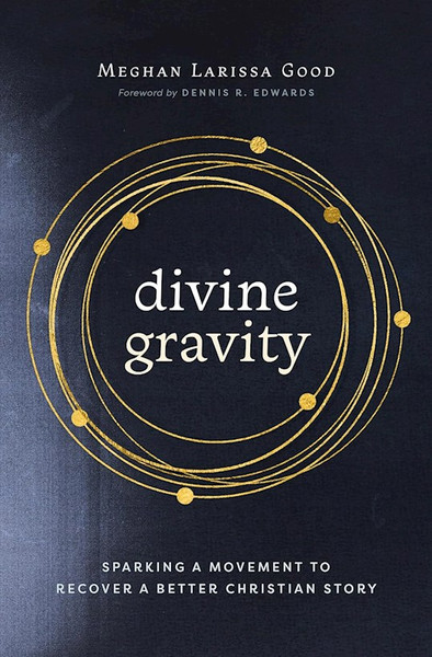 Divine Gravity by Good Meghan Lariss