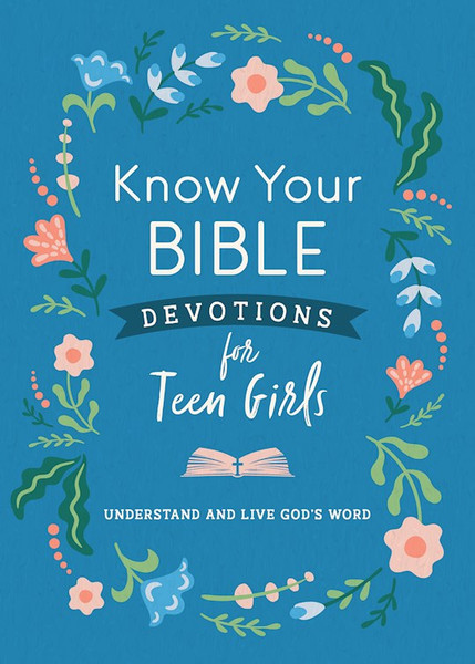 Know Your Bible Devotions For Teen Girls by Priebe Trisha