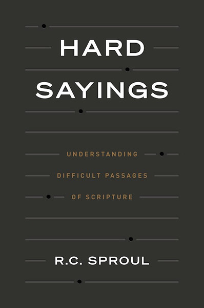 Hard Sayings by Sproul R C