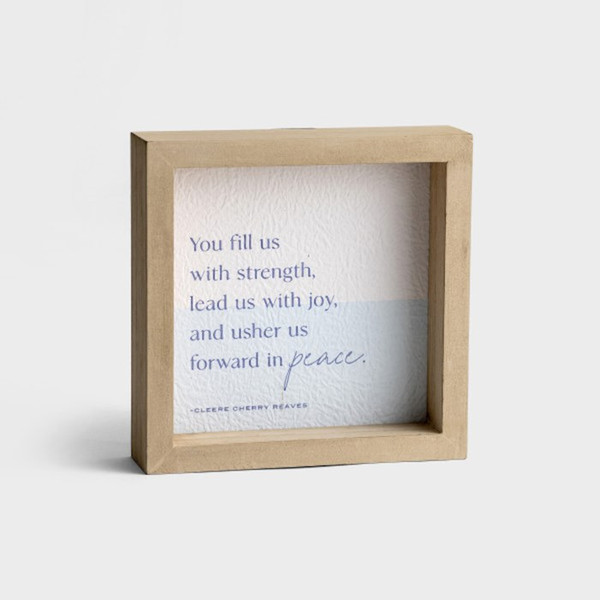 Tabletop Decor-You Fill Us With Strength... (6" x 6") by Reaves Cleere Cher