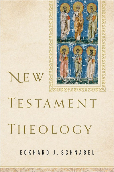 New Testament Theology by Schnabel Eckhard J