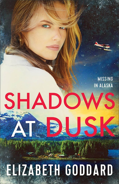Shadows At Dusk (Missing In Alaska #2) by Goddard Elizabeth