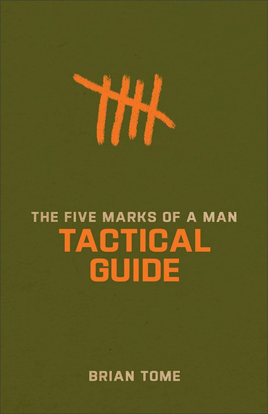 The Five Marks Of A Man Tactical Guide by Tome Brian