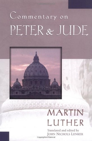 Commentary On Peter And Jude by Luther Martin