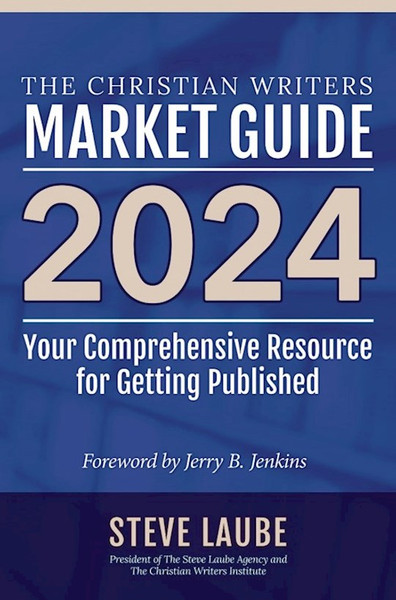 Christian Writers Market Guide - 2024 Edition by Laube Steve