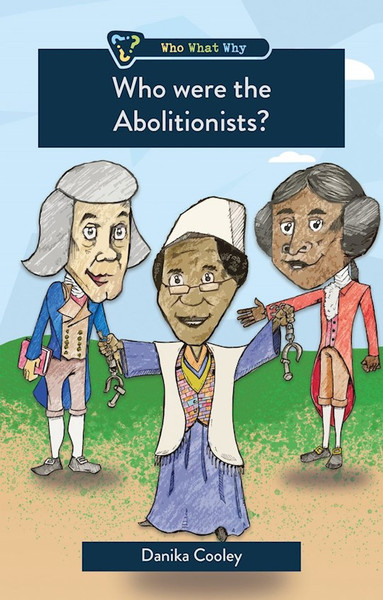 Who Were the Abolitionists? by Cooley Danika