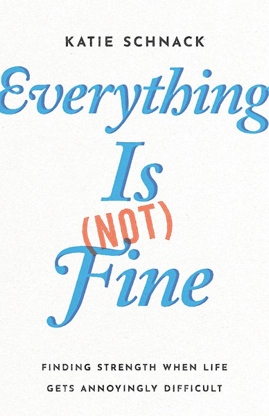 Everything Is (Not) Fine by Schnack Katie