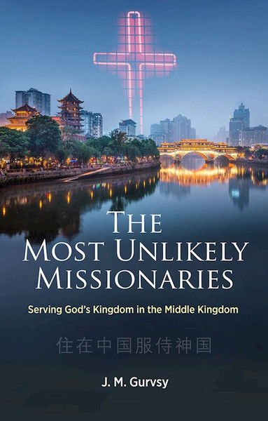 The Most Unlikely Missionaries by Gurvsy J M