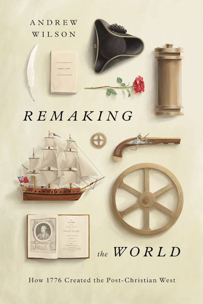 Remaking The World by Wilson Andrew