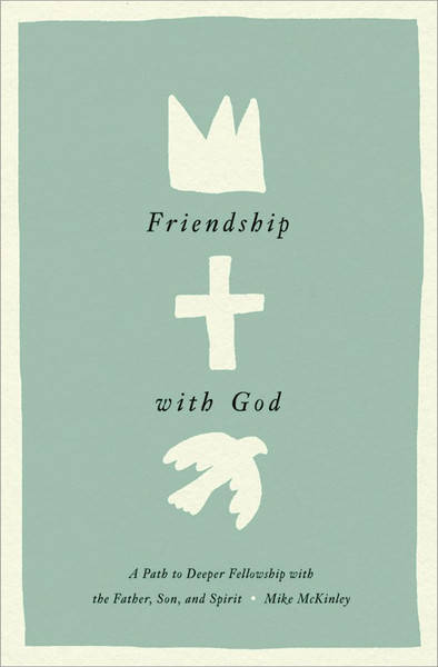 Friendship With God by McKinley Mike