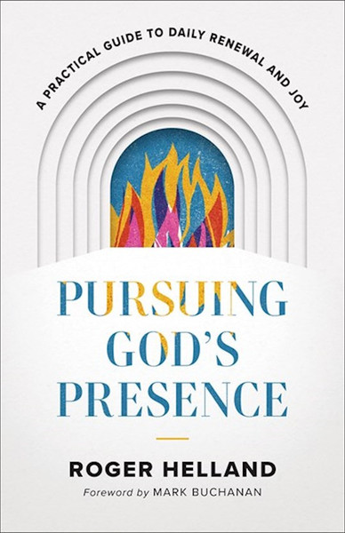 Pursuing God's Presence by Helland Roger