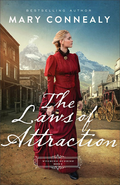 The Laws Of Attraction (Wyoming Sunrise #2) by Connealy Mary