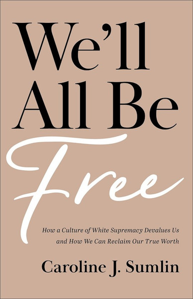 We'll All Be Free by Sumlin Caroline J