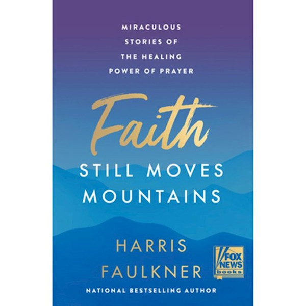 Faith Still Moves Mountains by Faulkner Harris