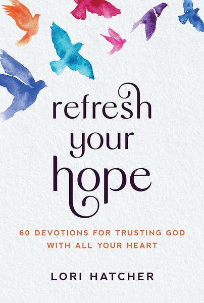 Refresh Your Hope by Hatcher Lori