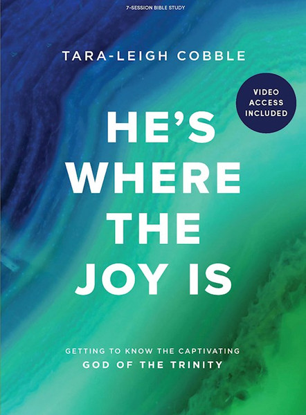 He's Where the Joy Is Bible Study Book With Video Access by Cobble Tara-Leigh