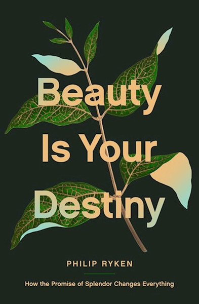 Beauty Is Your Destiny by Ryken Philip Graha