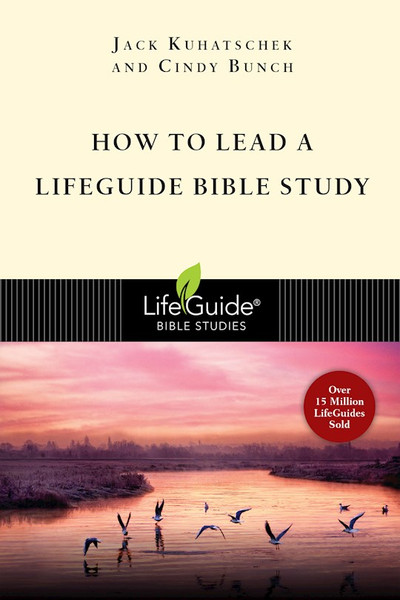 How To Lead A LifeGuide Bible Study  (LifeGuide Bible Study) by Kuhatschek Jack