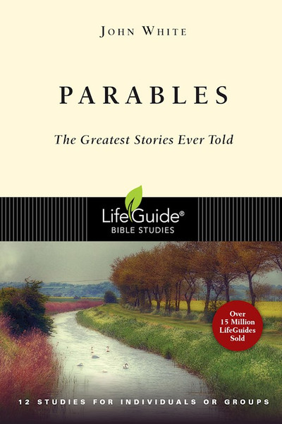 Parables (LifeGuide Bible Study) by White John