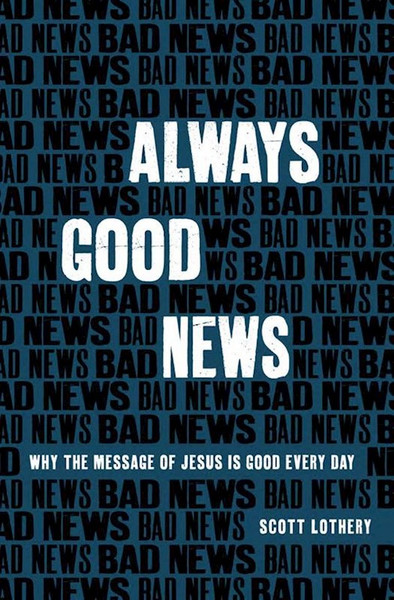 Always Good News by Lothery Scott