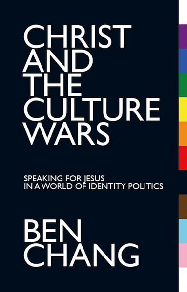 Christ and the Culture Wars by Chang Ben