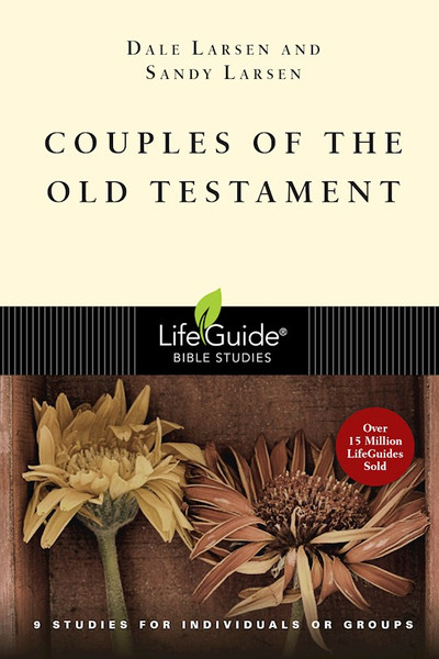 Couples Of The Old Testament (LifeGuide Bible Study) by Larsen Dale