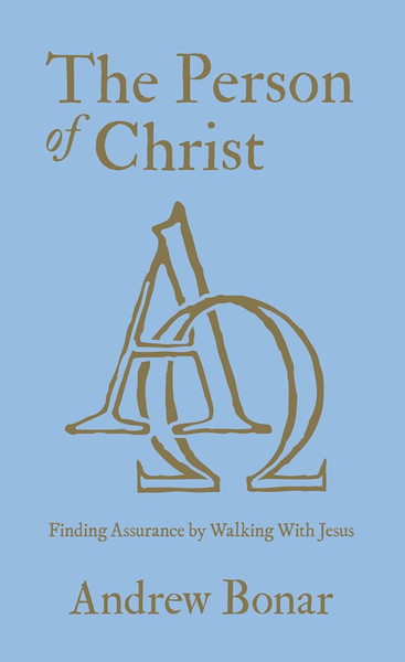 The Person of Christ by Bonar Andrew