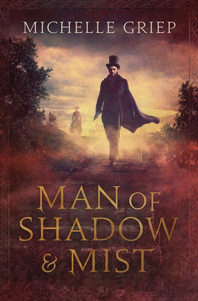 Man Of Shadow And Mist by Griep Michelle