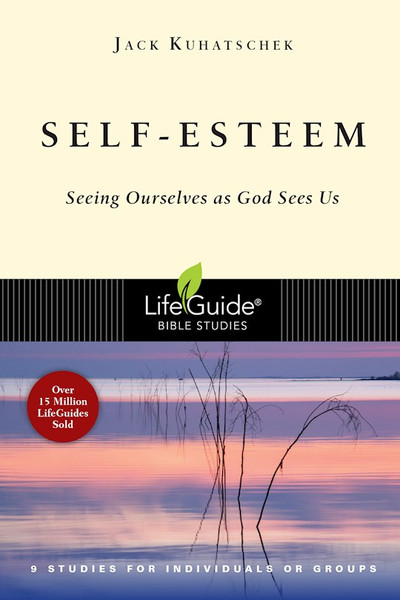 Self-Esteem (LifeGuide Bible Study) by Kuhatschek Jack