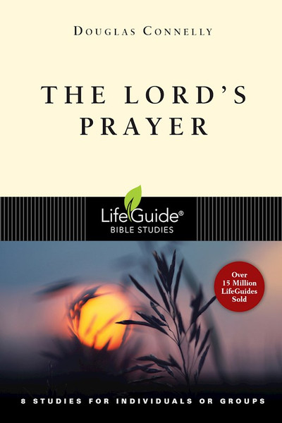 The Lord's Prayer (LifeGuide Bible Study) by Connelly Douglas