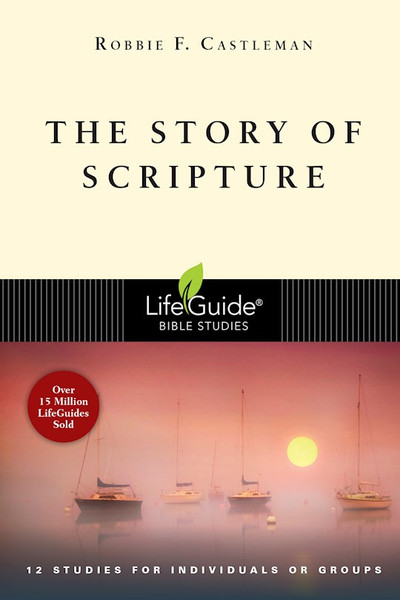 The Story Of Scripture (LifeGuide Bible Study) by Castleman Robbie F