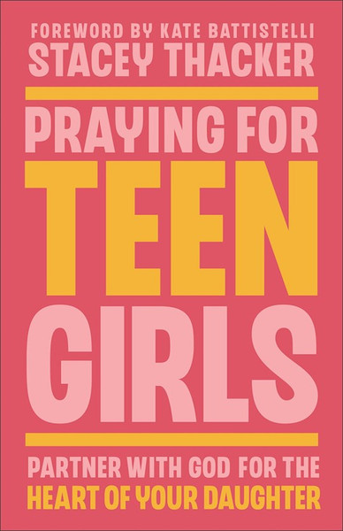 Praying For Teen Girls by Thacker Stacey