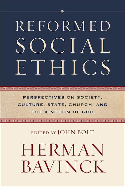 Reformed Social Ethics by Bavinck Herman