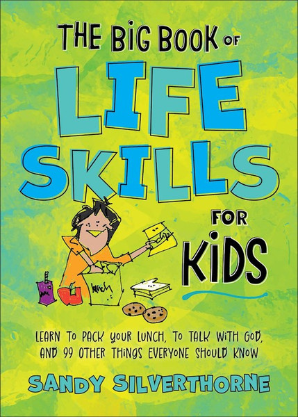 The Big Book Of Life Skills For Kids by Silverthorne Sandy