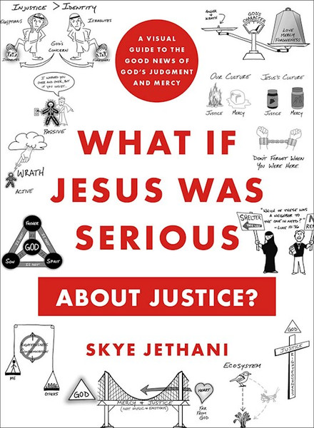 What If Jesus Was Serious About Justice? by Jethani Skye