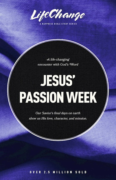 Jesus' Passion Week (LifeChange) by Navigators