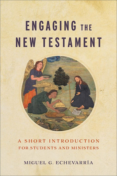 Engaging The New Testament by Echevarria Miguel