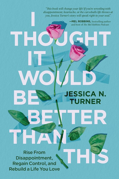 I Thought It Would Be Better Than This by Turner Jessica N
