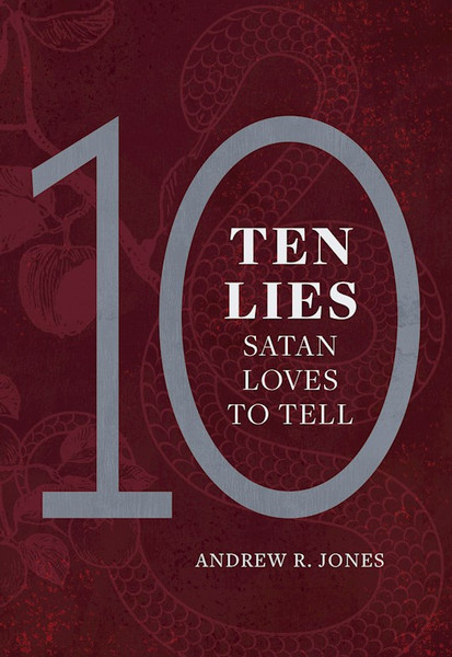 Ten Lies Satan Loves To Tell by Jones Andrew R