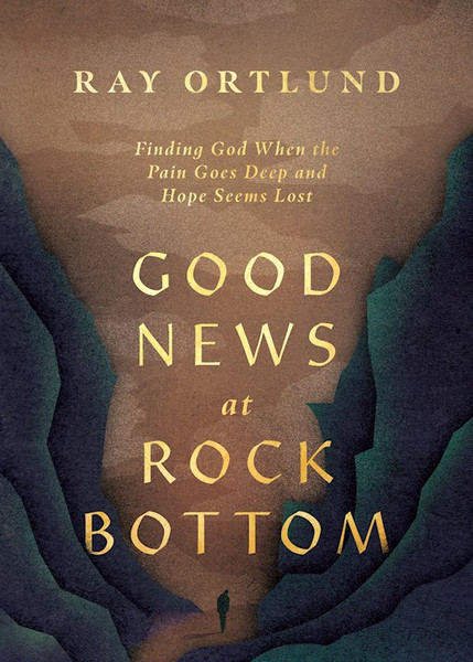 Good News At Rock Bottom by Ortlund Ray