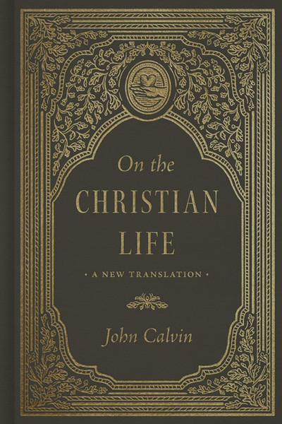 On The Christian Life by Calvin John